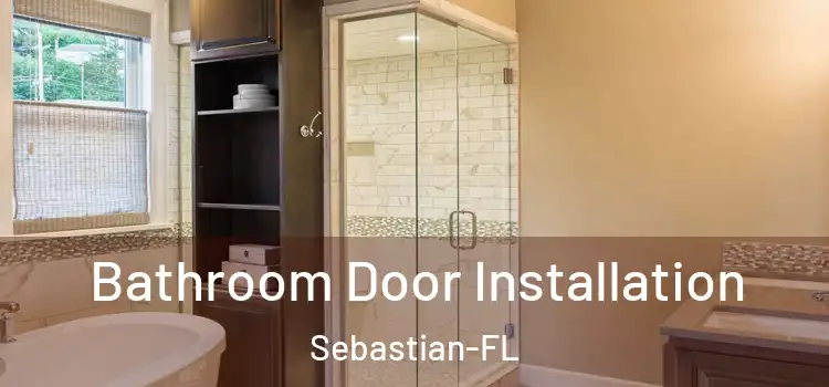 Bathroom Door Installation Sebastian-FL