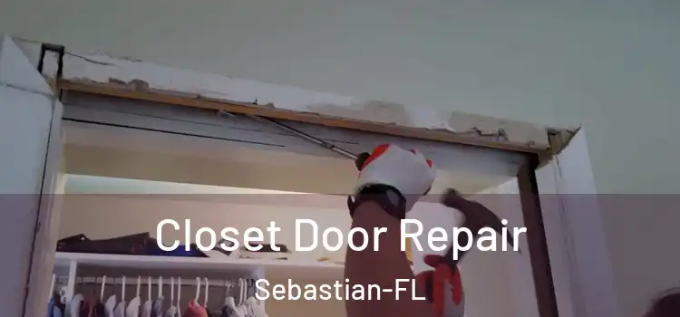 Closet Door Repair Sebastian-FL