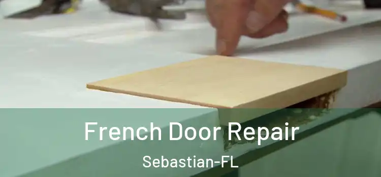  French Door Repair Sebastian-FL