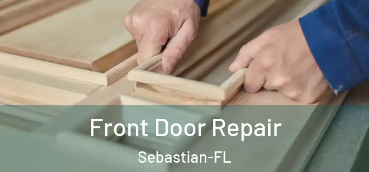  Front Door Repair Sebastian-FL