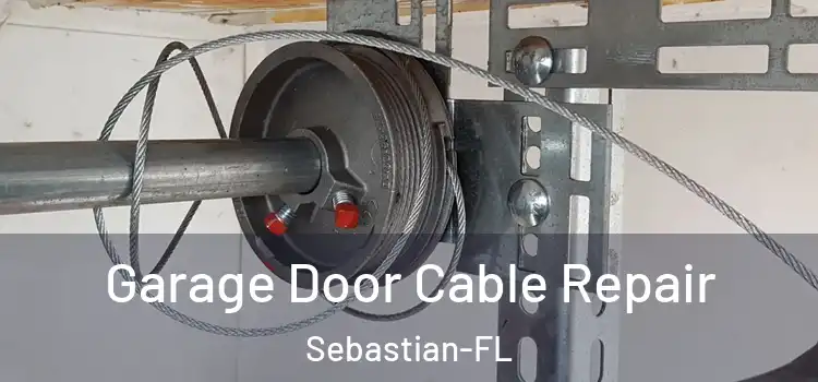 Garage Door Cable Repair Sebastian-FL