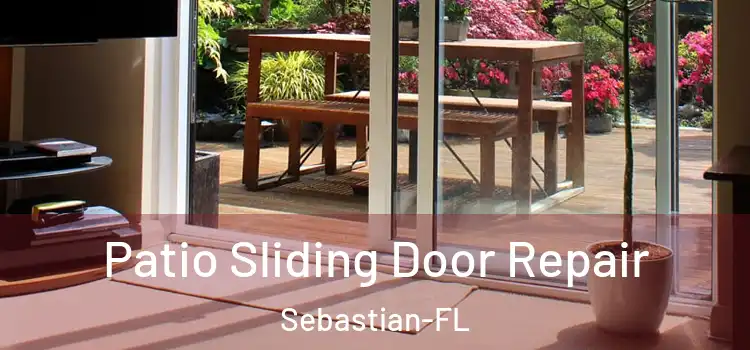 Patio Sliding Door Repair Sebastian-FL