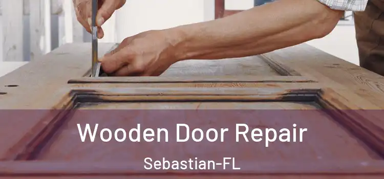  Wooden Door Repair Sebastian-FL